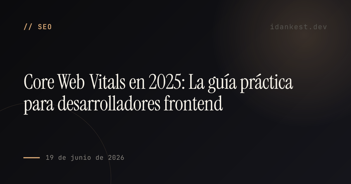 Core Web Vitals en 2025: La guía práctica para desarrolladores frontend