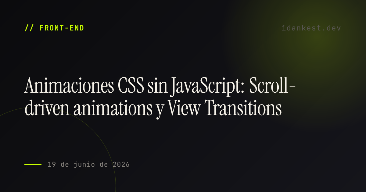 Animaciones CSS sin JavaScript: Scroll-driven animations y View Transitions